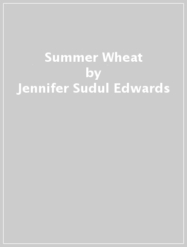 Summer Wheat - Jennifer Sudul Edwards - Anne Ellegood - Jennifer Krasinski - Diedrick Brackens