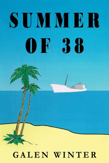 Summer of 38: A Novel - Galen Winter