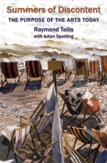 Summers of Discontent - Raymond Tallis - Julian Spalding