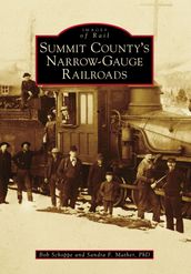 Summit County s Narrow-Gauge Railroads