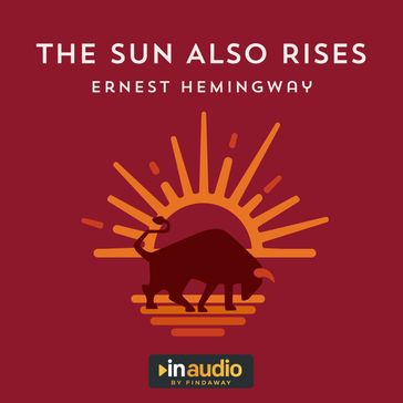 Sun Also Rises, The - Ernest Hemingway