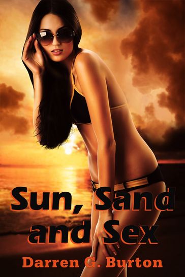 Sun, Sand and Sex - Darren G. Burton