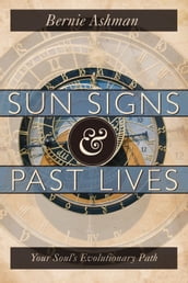 Sun Signs & Past Lives: Your Soul s Evolutionary Path