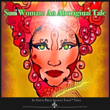 Sun Woman: An Aboriginal Tale - Lisa Schoonover