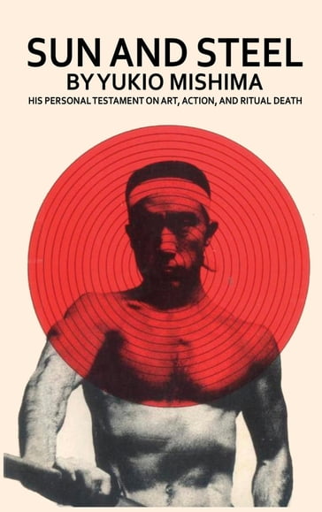 Sun and Steel - Yukio Mishima