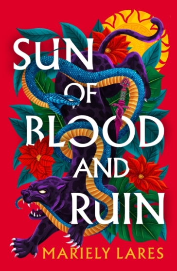 Sun of Blood and Ruin - Mariely Lares