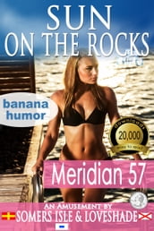 Sun on the Rocks: Meridian 57