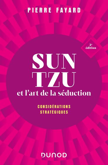 Sun tzu et l'art de la séduction - 2e éd. - Pierre Fayard