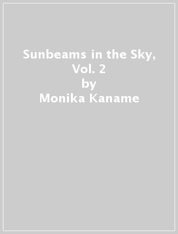 Sunbeams in the Sky, Vol. 2 - Monika Kaname