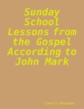 Sunday School Lessons from the Gospel According to John Mark