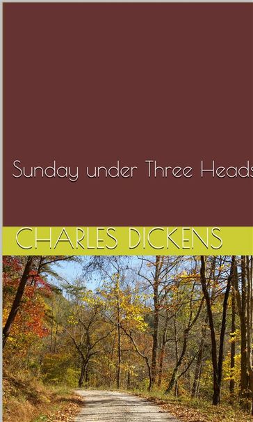 Sunday under Three Heads - Charles Dickens