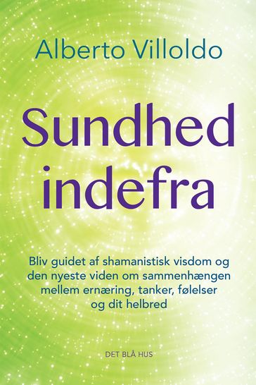 Sundhed indefra - Alberto Villoldo