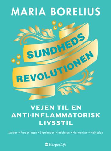 Sundhedsrevolutionen - vejen til anti-inflammatorisk livsstil - Maria Borelius