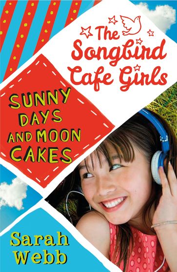 Sunny Days and Moon Cakes (The Songbird Cafe Girls 2) - Sarah Webb