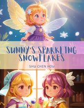 Sunny s Sparkling Snowflakes: A Magical Bedtime Story Picture Book for Kids