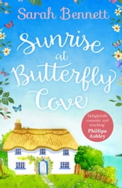 Sunrise at Butterfly Cove: An uplifting romance from bestselling author Sarah Bennett (Butterfly Cove, Book 1)