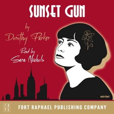 Sunset Gun - Poems by Dorothy Parker - Unabridged - Dorothy Parker