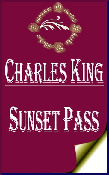 Sunset Pass; or, Running the Gauntlet Through Apache Land (Illustrated) - Charles King
