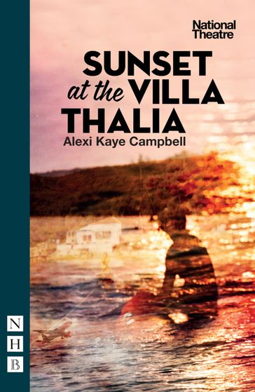 Sunset at the Villa Thalia (NHB Modern Plays) - Alexi Kaye Campbell