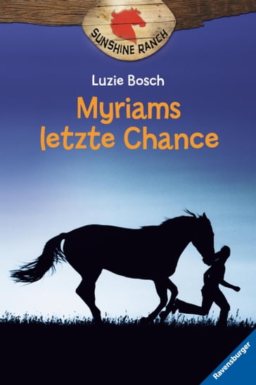 Sunshine Ranch 4: Myriams letzte Chance - Luzie Bosch