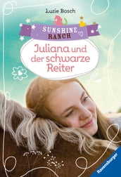 Sunshine Ranch 5: Juliana und der schwarze Reiter