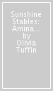 Sunshine Stables: Amina and the Amazing Pony