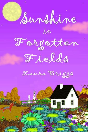 Sunshine in Forgotten Fields - Laura Briggs