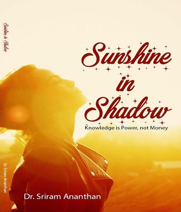 Sunshine in Shadow - Sriram Ananthan Dr