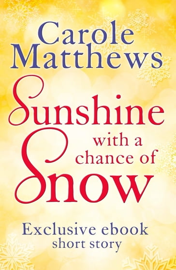 Sunshine, with a Chance of Snow - Carole Matthews