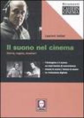 Suono nel cinema. Storia, regole, mestieri. Ediz. illustrata (Il)