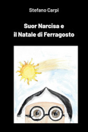 Suor Narcisa e il Natale di Ferragosto