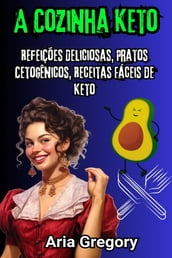 Super Cozinha Keto: Refeições Deliciosas, Pratos Cetogênicos, Receitas Fáceis de Keto