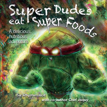 Super Dudes Eat Super Foods - Sir Rhymesalot - Jaquy Yngvason