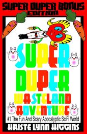 Super Duper Wasteland Adventure #1 A Fun And Scary Apocalyptic SciFi World: Super Duper Bonus Edition