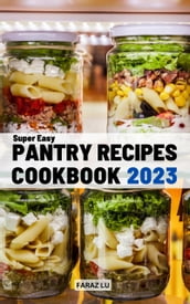 Super Easy Pantry Recipes Cookbook 2023