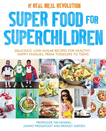Super Food for Superchildren - Bridget Surtees - Jonno Proudfoot - Professor Tim Noakes