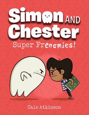 Super Frenemies! (Simon and Chester Book #5) - Cale Atkinson