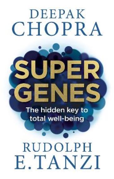 Super Genes - Dr Deepak Chopra - Rudolph E. Tanzi