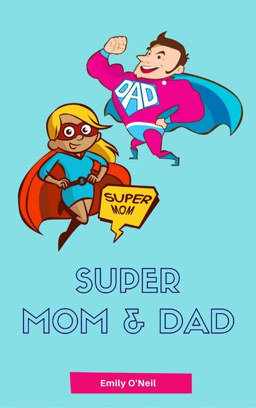 Super Mom & Dad - Emily O