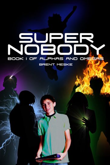 Super Nobody (Alphas and Omegas Book 1) - Brent Meske