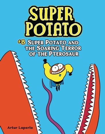 Super Potato and the Soaring Terror of the Pterosaur - Artur Laperla