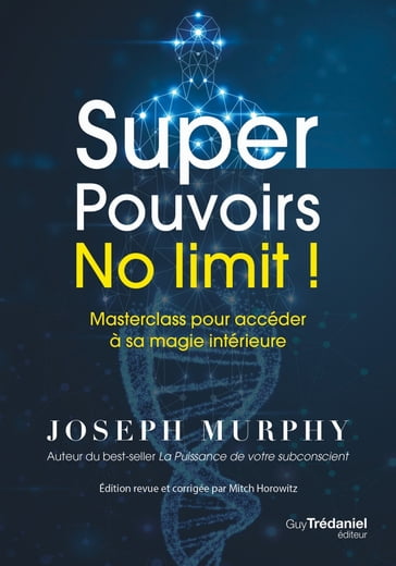 Super Pouvoirs No limit ! - Masterclass pour accéder à sa magie intérieure - Joseph Murphy - Mitch Horowitz
