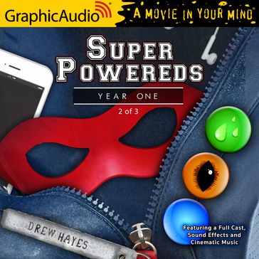Super Powereds: Year One (2 of 3) [Dramatized Adaptation] - Drew Hayes