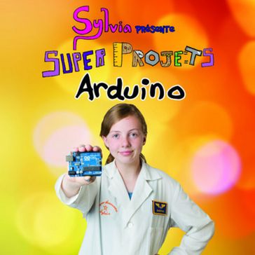 Super Projets Arduino - Sylvia TODD