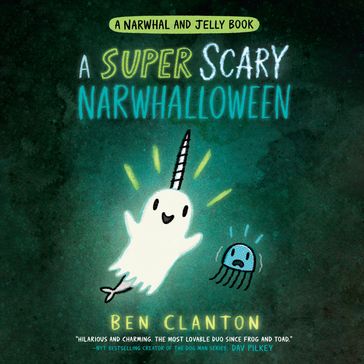 A Super Scary Narwhalloween (A Narwhal and Jelly Book #8) - Ben Clanton