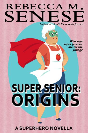 Super Senior: Origins - Rebecca M. Senese