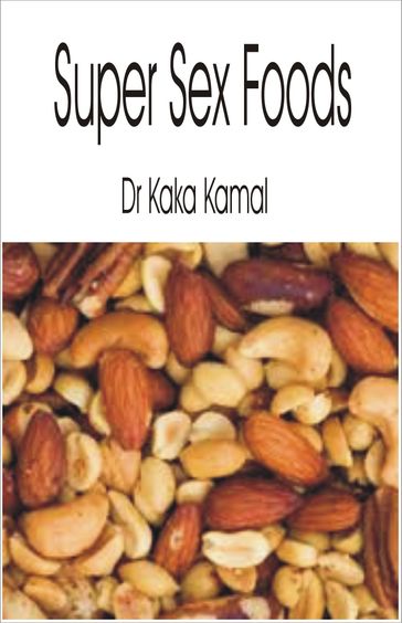 Super Sex Foods - Dr Kaka Kamal