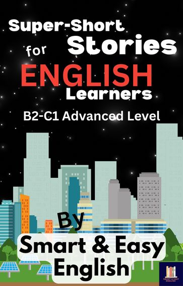 Super-Short Stories for English Learners B2-C1 (Advanced) - Smart and Easy English