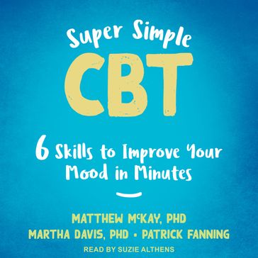 Super Simple CBT - PhD Matthew McKay - PhD Martha Davis - Patrick Fanning