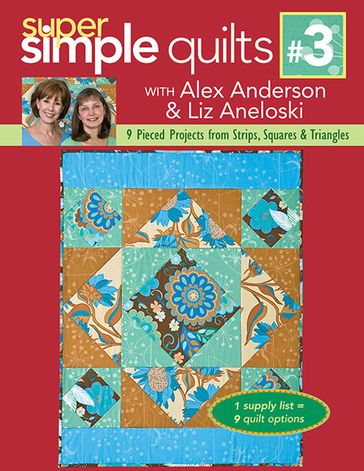 Super Simple Quilts #3 - Alex Anderson - Liz Aneloski